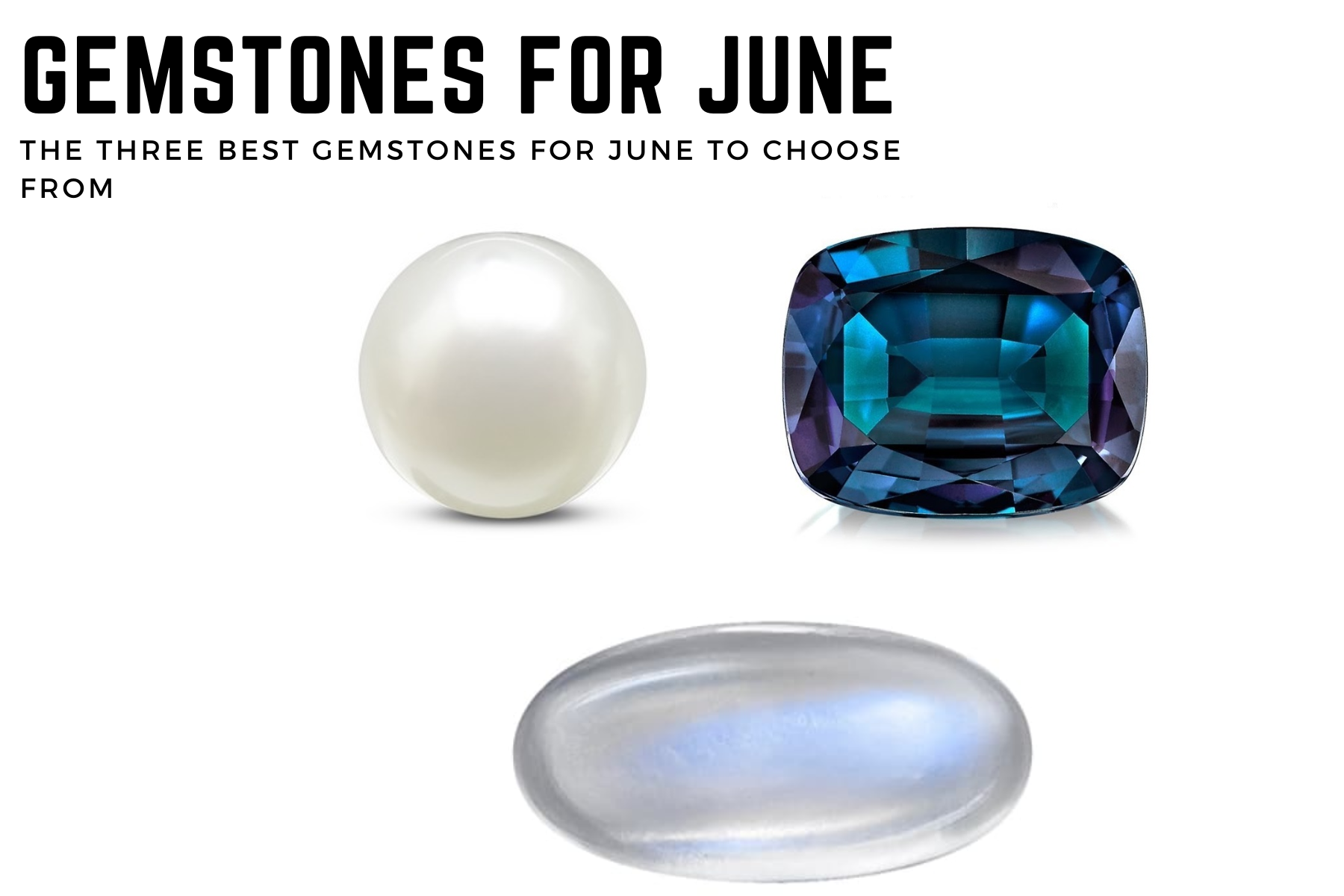 Gemstones For June - The Top Three Gemstones To Choose From