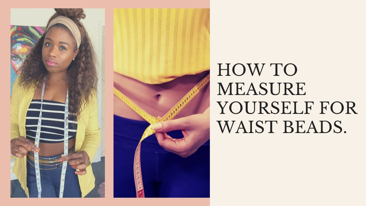 How To Measure For The Perfect Fit Waist Beads