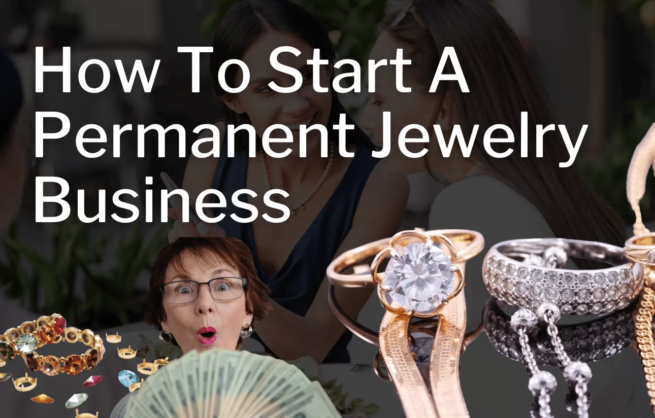 How To Start A Permanent Jewelry Business: Step-by-Step Guide To Success