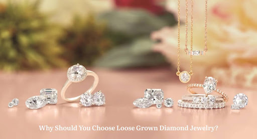 Why Should You Choose Loose Grown Diamond Jewelry?